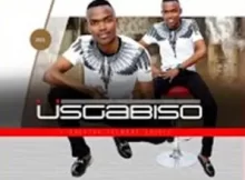 Sgabiso 2021 New Album & Songs Fakaza