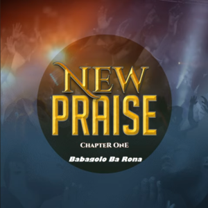 New Praise – Ba Ba Dumelang Ft. Doc Maisela