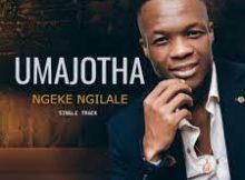 Majotha – Ngeke Ngilale