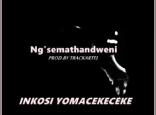 Inkosi Yomacekeceke Ng’semathandweni