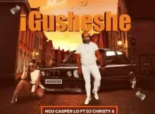 Ngu Casper Lo – Igusheshe (feat. Dj Christy, Sdudla NoMa1000, Twiist & Aries Rose)