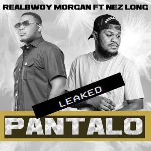 RealBwoy Morgan Ft. Nez Long – Pantalo (Unmastered Leak)