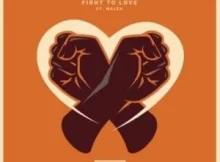 Shimza – Fight to Love Ft. Maleh