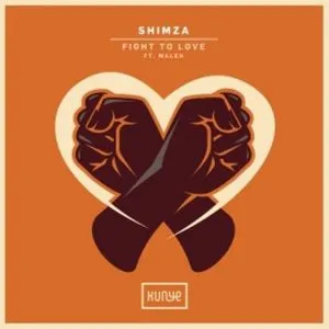 Shimza – Fight to Love Ft. Maleh