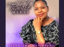 Thabile Myeni Sizobizwa Masinyane Album Zip