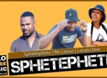 SPHETEPHETE X MR LENZO X LERATO DEE – SPHETEPHETE (ORIGINAL)