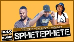 SPHETEPHETE X MR LENZO X LERATO DEE – SPHETEPHETE (ORIGINAL)