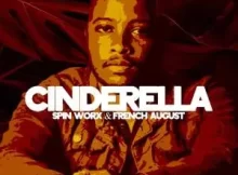 Spin Worx – Cinderella Ft French August