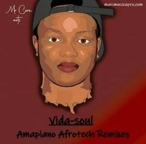 Vida-soul Amapiano Afrotech Remixes