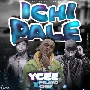 YCee Ft. Pilato & Chef 187 – Ichipale