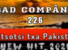 BAD COMPANY – DITSOTSI TXA PAKISTAN (NEW HIT 2023)