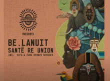 be.lanuit – Santë Re Union (Sifa Remix) (MIDH Premiere)