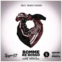 Bayor97 – Bomme Ke Bosso Ft King Monada