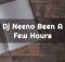 dj neeno been a few hours