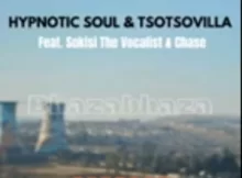 Hypnotic soul &Tsotsovilla – Bhazabhza (feat. Sokisi The Vocalist & Chase)