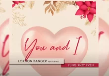 Loktion Banger – You & I ft. Yung 9nty 7ven