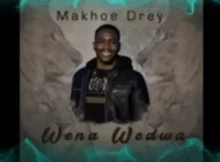 Makhoe Drey – Wena Wedwa