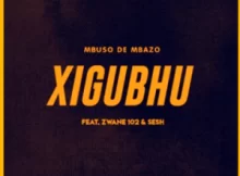 Mbuso De Mbazo – Xigubhu (feat. Zwane 102 & Sesh)