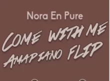 Nora En Pure – Come With Me (DJMattz Amapiano Flip)