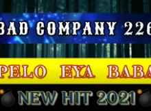 BAD COMPANY – PELO EYA BABA (NEW HIT 2023)