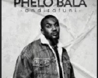 Phelo Bala – Angisafuni