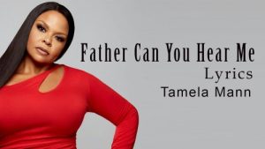 Tamela Mann - Father Can You Hear Me