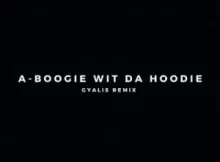 A Boogie Wit da Hoodie – Gyalis (Remix)