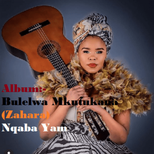 Album: Nqaba Yam – Zahara (Bulelwa Mkutukana)