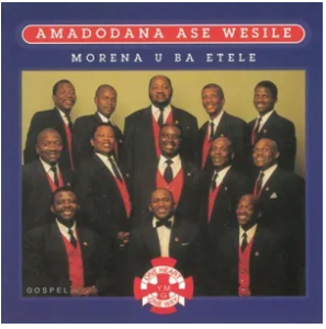 Amadodana Ase Wesile – Ke Sikiloe Ke Jesu