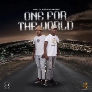 Amu Classic ft Kappie – One For The World
