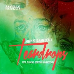 Angazz – Tear Drops ft. DJ Deno