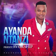 Ayanda Ntanzi – Priestly Worship