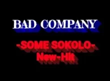 BAD COMPANY – SOME SOKOLO NEW HIT