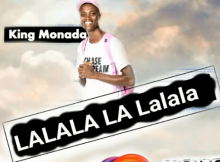 King Monada ft Master Chuza – Lalala La LaLaLa