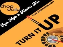 Chop Daily ft Fya Nya X Kiamo Blu – Turn It Up