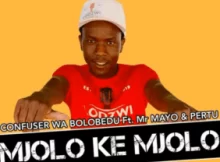 Confuser Wa Bolobedu – Mjolo ke Mjolo Ft Mr Mayo & Pertu