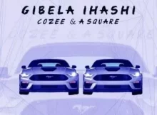 Cozee & A square – Gibela iHashi