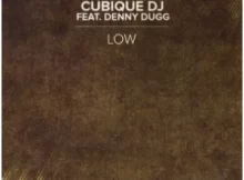 Cubique DJ CB Feat. Denny Dugg – Low