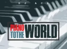 DJ Ace – Piano To The World