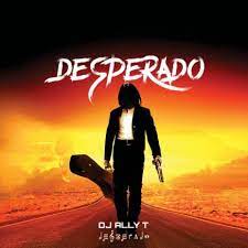 Download Mp3: Dj Ally T – Desperado (To Tyler ICU, Felo le Tee, Myztro, Shaun Musiq & Ftears)