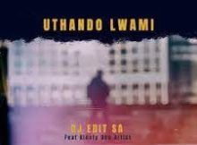 DJ Edit SA – Uthando Lwami ft. Kinaty Dhe Artist