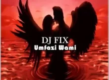 DJ Fix Umfazi Wami