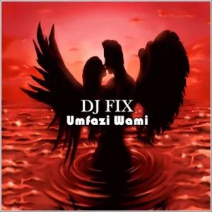 DJ Fix Umfazi Wami