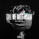 DJ LuHleRh – Till We Meet Again (Album)