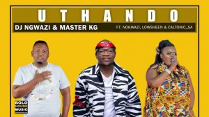 DJ Ngwazi & Master KG Ft. Nokwazi, Lowsheen & Caltonic SA – Uthando