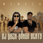 DJ Obza & Bongo Beats – Memeza ft MaWhoo & DJ Gizo