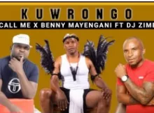 Dj Call Me & Benny Mayengane – KuWrongo ft Dj Zimba