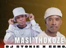 Download Mp3 : Eemoh ft Dj Stokie Masithokoze