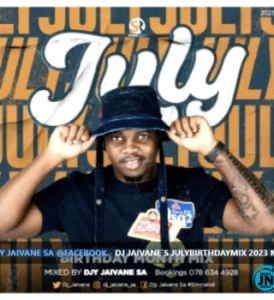 Amapiano: Dj Jaivane July Birthday Mix 2023 Hiphopkit