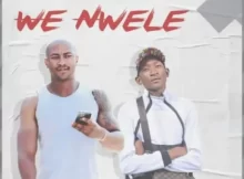 Dr Nel & Villager SA – We Nwele (Remix)